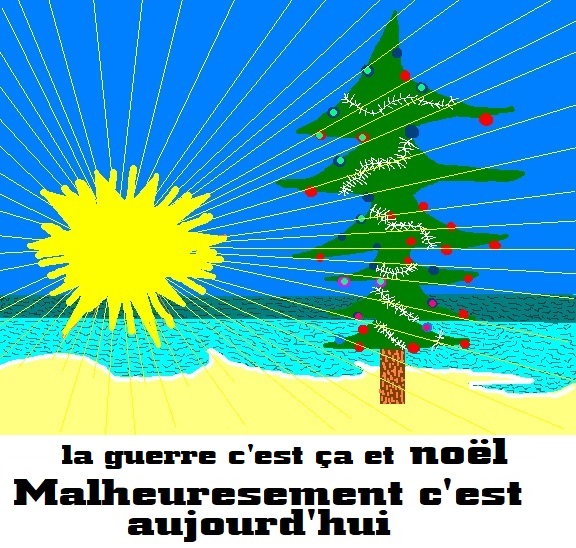 la guerre c'est ça et malheureusement noël c'est aujourd'hui