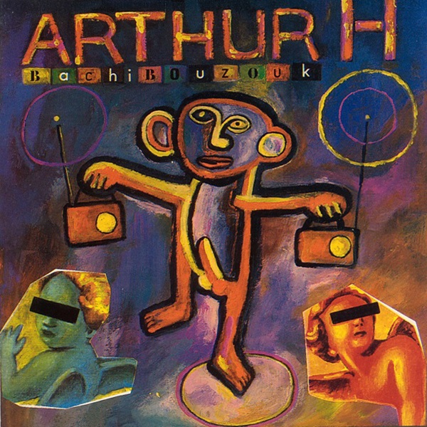 Le second album de Arthur H. : Bachibouzouk